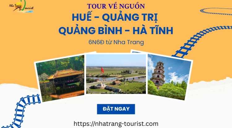 Tour về nguồn: Huế - Quảng Trị - Quảng Bình - Hà Tĩnh 6N6Đ từ Nha Trang
